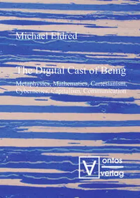 Eldred | The Digital Cast of Being | Buch | 978-3-11-031913-2 | sack.de