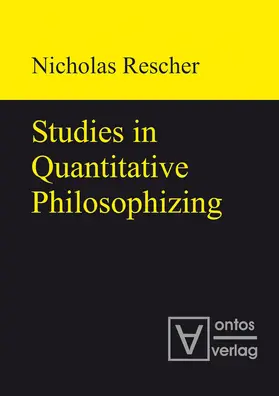 Rescher | Studies in Quantitative Philosophizing | Buch | 978-3-11-031920-0 | sack.de
