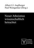 Weingartner / Anglberger |  Neuer Atheismus wissenschaftlich betrachtet | Buch |  Sack Fachmedien