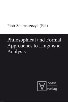 Stalmaszczyk | Philosophical and Formal Approaches to Linguistic Analysis | Buch | 978-3-11-032001-5 | sack.de