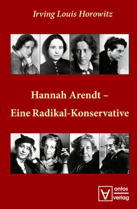 Horowitz |  Hannah Arendt ¿ Eine Radikal-Konservative | Buch |  Sack Fachmedien