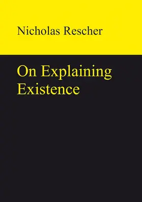 Rescher |  On Explaining Existence | Buch |  Sack Fachmedien