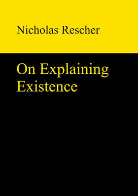 Rescher | On Explaining Existence | Buch | 978-3-11-032013-8 | sack.de