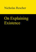 Rescher |  On Explaining Existence | Buch |  Sack Fachmedien