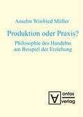 Müller |  Produktion oder Praxis? | Buch |  Sack Fachmedien
