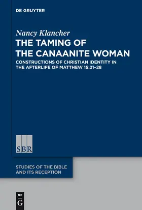 Klancher | The Taming of the Canaanite Woman | Buch | 978-3-11-032106-7 | sack.de