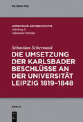 Schermaul |  Die Umsetzung der Karlsbader Beschlüsse an der Universität Leipzig 1819–1848 | eBook | Sack Fachmedien
