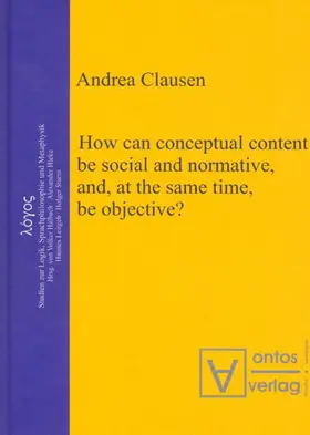 Clausen |  How can conceptual content be social and normative, and, at the same time, be objective? | Buch |  Sack Fachmedien