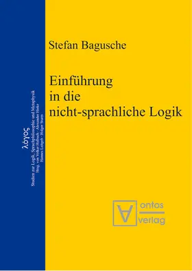 Bagusche | Einführung in die nicht-sprachliche Logik | Buch | 978-3-11-032388-7 | sack.de