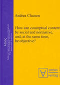Clausen |  How can conceptual content be social and normative, and, at the same time, be objective? | eBook | Sack Fachmedien