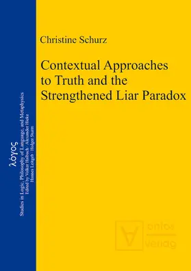 Schurz | Contextual Approaches to Truth and the Strengthened Liar Paradox | Buch | 978-3-11-032436-5 | sack.de
