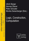 Berger / Seisenberger / Diener |  Logic, Construction, Computation | Buch |  Sack Fachmedien