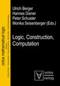 Berger / Diener / Schuster |  Logic, Construction, Computation | eBook | Sack Fachmedien