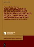 Reiter |  Dokumentarische Texte der Berliner Papyrussammlung aus byzantinischer Zeit | eBook | Sack Fachmedien