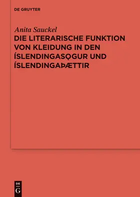Sauckel | Die literarische Funktion von Kleidung in den Íslendingasögur und Íslendingaþættir | Buch | 978-3-11-033081-6 | www.sack.de