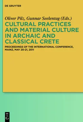 Pilz / Seelentag |  Cultural Practices and Material Culture in Archaic and Classical Crete | Buch |  Sack Fachmedien