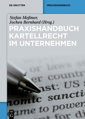 Bernhard / Meßmer | Praxishandbuch Kartellrecht im Unternehmen | Buch | 978-3-11-033449-4 | sack.de