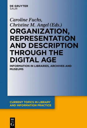 Angel / Fuchs | Organization, Representation and Description through the Digital Age | Buch | 978-3-11-033715-0 | sack.de
