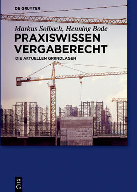 Bode / Solbach | Praxiswissen Vergaberecht | Buch | 978-3-11-033776-1 | sack.de