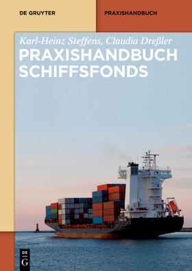 Dreßler / Steffens | Praxishandbuch Schiffsfonds | Buch | 978-3-11-033833-1 | sack.de