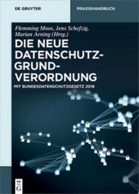 Moos / Schefzig / Arning | Die neue Datenschutzgrundverordnung | Medienkombination | 978-3-11-033858-4 | sack.de