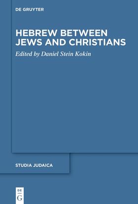 Stein Kokin | Hebrew between Jews and Christians | Buch | 978-3-11-033863-8 | sack.de