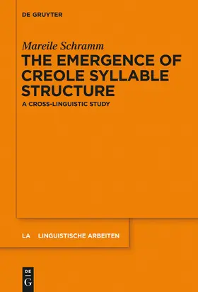 Schramm | The Emergence of Creole Syllable Structure | Buch | 978-3-11-033931-4 | sack.de