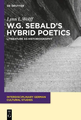 Wolff |  W.G. Sebald's Hybrid Poetics | Buch |  Sack Fachmedien