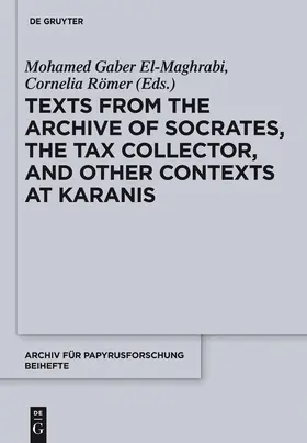 Römer / El-Maghrabi | Texts from the "Archive" of Socrates, the Tax Collector, and Other Contexts at Karanis | Buch | 978-3-11-034215-4 | sack.de