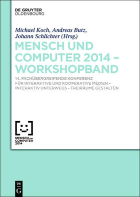 Koch / Schlichter / Butz | Mensch & Computer 2014 ¿ Workshopband | Buch | 978-3-11-034416-5 | sack.de