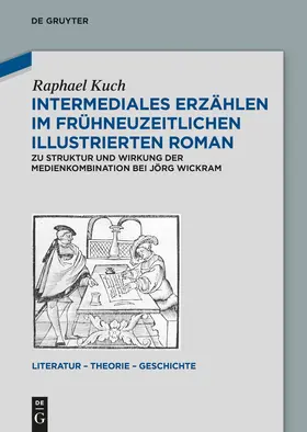 Kuch | Intermediales Erzählen im frühneuzeitlichen illustrierten Roman | Buch | 978-3-11-034472-1 | www.sack.de
