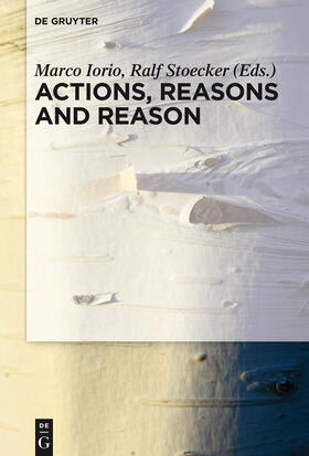 Stoecker / Iorio | Actions, Reasons and Reason | Buch | 978-3-11-034601-5 | sack.de