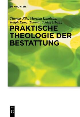 Klie / Schlag / Kumlehn |  Praktische Theologie der Bestattung | Buch |  Sack Fachmedien