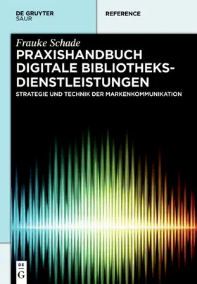 Schade |  Praxishandbuch Digitale Bibliotheksdienstleistungen | eBook | Sack Fachmedien