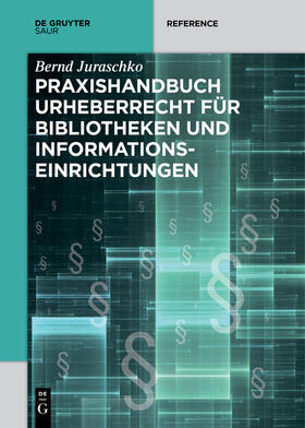 Juraschko | Praxishandbuch Urheberrecht für Bibliotheken und Informationseinrichtungen | Buch | 978-3-11-034669-5 | sack.de