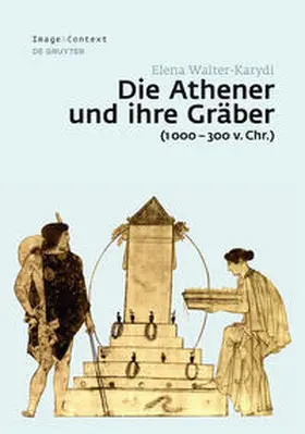 Walter-Karydi |  Die Athener und ihre Gräber (1000-300 v. Chr.) | Buch |  Sack Fachmedien