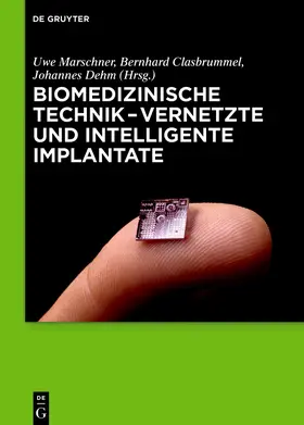 Marschner / Clasbrummel / Dehm | Biomedizinische Technik - Vernetzte und intelligente Implantate | Buch | 978-3-11-034927-6 | www.sack.de