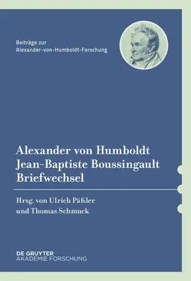 Päßler / Schmuck |  Alexander von Humboldt / Jean-Baptiste Boussingault, Briefwechsel | Buch |  Sack Fachmedien