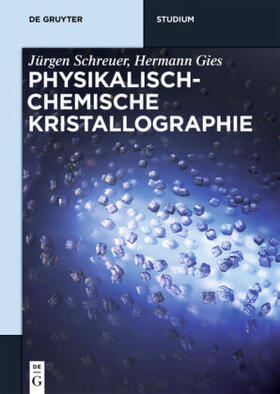 Schreuer / Gies | Schreuer, J: Physikalisch-chemische Kristallographie | Buch | 978-3-11-035287-0 | sack.de