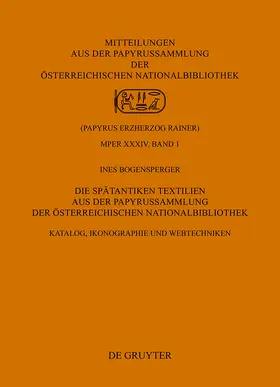 Bogensperger |  Die Spätantiken Textilien aus der Papyrussammlung der Österreichischen Nationalbibliothek | Buch |  Sack Fachmedien