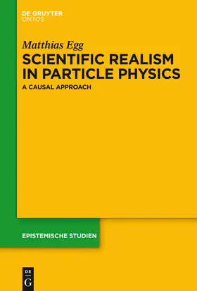 Egg | Scientific Realism in Particle Physics | Buch | 978-3-11-035439-3 | www.sack.de