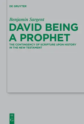 Sargent | David Being a Prophet | Buch | 978-3-11-035889-6 | www.sack.de