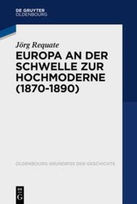 Requate | Europa auf dem Weg in die Hochmoderne 1870-1890 | E-Book | sack.de
