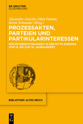 Denzler / Franke / Schneider |  Prozessakten, Parteien, Partikularinteressen | Buch |  Sack Fachmedien