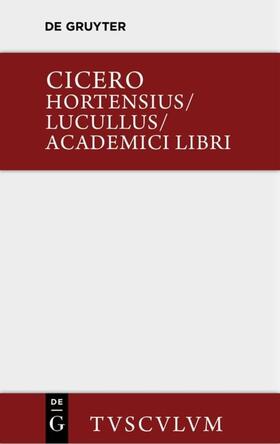 Cicero / Broemser / Straume-Zimmermann |  Hortensius. Lucullus. Academici libri | Buch |  Sack Fachmedien