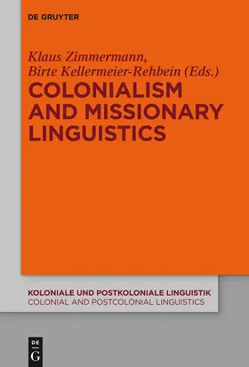 Kellermeier-Rehbein / Zimmermann | Colonialism and Missionary Linguistics | Buch | 978-3-11-036048-6 | sack.de