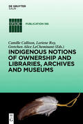 Callison / Roy / LeCheminant |  Indigenous Notions of Ownership and Libraries, Archives and Museums | eBook | Sack Fachmedien