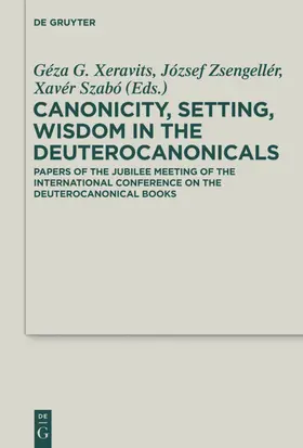 Xeravits / Zsengellér / Szabó |  Canonicity, Setting, Wisdom in the Deuterocanonicals | eBook | Sack Fachmedien