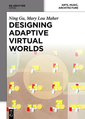 Maher / Gu | Designing Adaptive Virtual Worlds | Buch | 978-3-11-036765-2 | sack.de