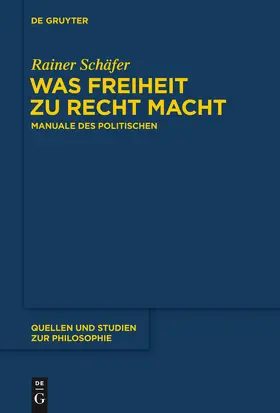 Schäfer | Was Freiheit zu Recht macht | Buch | 978-3-11-037043-0 | www.sack.de